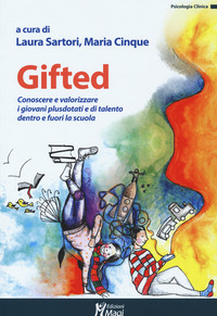 GIFTED. CONOSCERE E VALORIZZARE I GIOVANI PLUSDOTATI E DI TALENTO DENTRO E FUORI LA SCUOLA