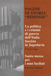 PAGINE DI STORIA RIMOSSE - LA POLITICA E I CRIMINI DI GUERRA DELL\'ITALIA FASCISTA IN JUGOSLAVIA