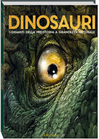 DINOSAURI I GIGANTI DELLA PREISTORIA A GRANDEZZA NATURALE