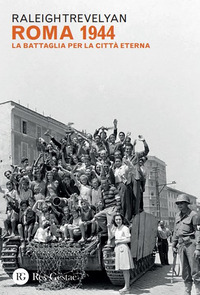 ROMA 1944 - LA BATTAGLIA PER LA CITTA\' ETERNA