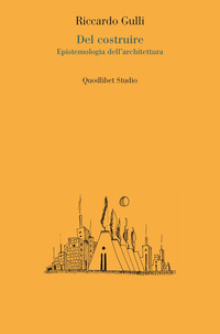 DEL COSTRUIRE - EPISTEMOLOGIA DELL\'ARCHITETTURA