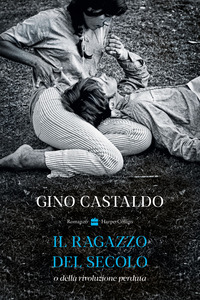 RAGAZZO DEL SECOLO O DELLA RIVOLUZIONE PERDUTA