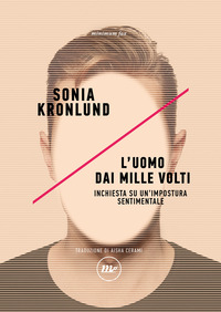 UOMO DAI MILLE VOLTI - INCHIESTA SU UN\'IMPOSTURA SENTIMENTALE