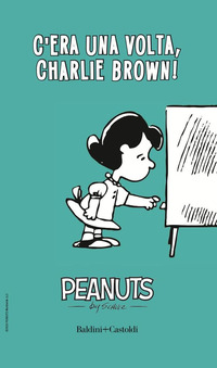 C\'ERA UNA VOLTA CHARLIE BROWN ! - PEANUTS