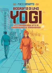 BIOGRAFIA DI UNO YOGI - LA STRAORDINARIA VITA DI PARAMHANSA YOGANANDA