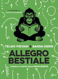 ALLEGRO BESTIALE - VIAGGIO AI CONFINI DELLA BIODIVERSITA\'