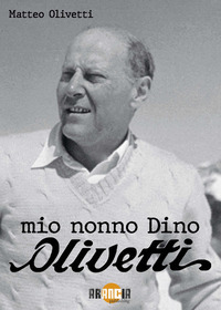 MIO NONNO DINO OLIVETTI