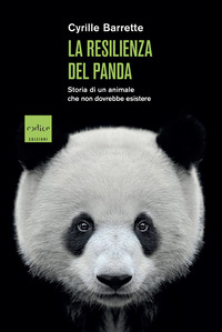 RESILIENZA DEL PANDA - STORIA DI UN ANIMALE CHE NON DOVREBBE ESISTERE