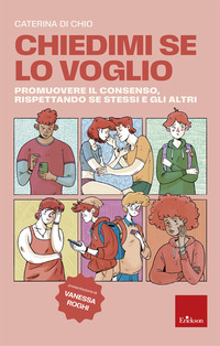 CHIEDIMI SE LO VOGLIO - PROMUOVERE IL CONSENSO RISPETTANDO SE STESSI E GLI ALTRI