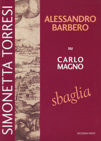 ALESSANDRO BARBERO SU CARLO MAGNO SBAGLIA