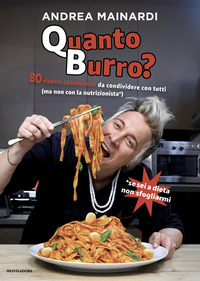 QUANTO BURRO ? - 80 RICETTE ABBONDANTI DA CONDIVIDERE CON TUTTI
