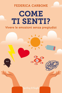 COME TI SENTI ? - VIVERE LE EMOZIONI SENZA PREGIUDIZI