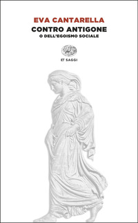 CONTRO ANTIGONE O DELL\'EGOISMO SOCIALE