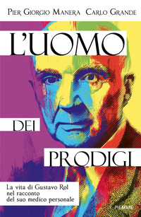 UOMO DEI PRODIGI - LA VITA DI GUSTAVO ROL NEL RACCONTO DEL SUO MEDICO PERSONALE
