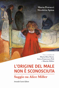 ORIGINE DEL MALE NON È SCONOSCIUTA. SAGGIO SU ALICE MILLER (L\')