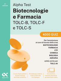 ALPHA TEST BIOTECNOLOGIE E FARMACIA TOLC-B TOLC-F E TOLC-S 4000 QUIZ