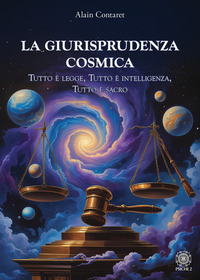 GIURISPRUDENZA COSMICA - TUTTO E\' LEGGE TUTTO E\' INTELLIGENZA TUTTO E\' SACRO