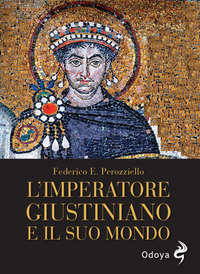 IMPERATORE GIUSTINIANO E IL SUO MONDO