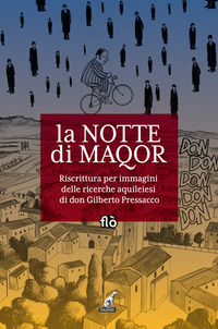 NOTTE DI MAQOR - RISCRITTURA PER IMMAGINI DELLE RICERCHE AQUILEIESI DI DON GILBERTO PRESSACCO