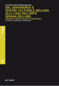 DAL SANTANDREA E CENTRO CULTURALE BELLORA ALLA CASA DELL\'ARTE SPAGNA BELLORA
