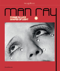 MAN RAY - FORME DI LUCE SHAPES OF LIGHT