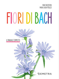 FIORI DI BACH IL MANUALE COMPLETO