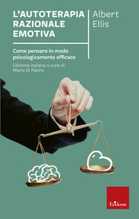 AUTOTERAPIA RAZIONALE EMOTIVA - COME PENSARE IN MODO PSICOLOGICAMENTE EFFICACE