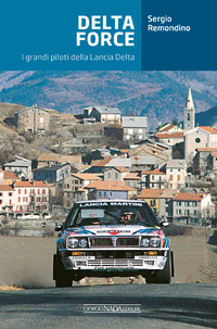 DELTA FORCE - I GRANDI PILOTI DELLA LANCIA DELTA