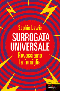 SURROGATA UNIVERSALE - ROVESCIAMO LA FAMIGLIA