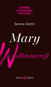 MARY WOLLSTONECRAFT - DONNE E PENSIERO POLITICO