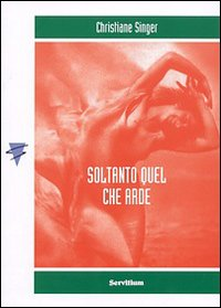 SOLTANTO QUEL CHE ARDE
