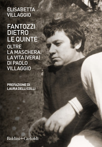 FANTOZZI DIETRO LE QUINTE - OLTRE LA MASCHERA LA VITA VERA DI PAOLO VILLAGGIO
