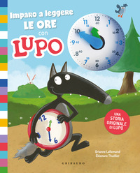 IMPARO A LEGGERE LE ORE CON LUPO - AMICO LUPO