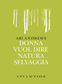 DONNA VUOL DIRE NATURA SELVAGGIA