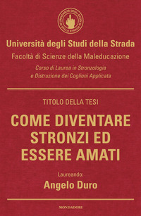 COME DIVENTARE STRONZI ED ESSERE AMATI
