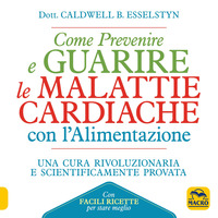 COME PREVENIRE E GUARIRE LE MALATTIE CARDIACHE CON L\'ALIMENTAZIONE