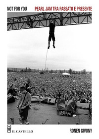 NOT FOR YOU - PEARL JAM TRA PASSATO E PRESENTE