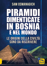 PIRAMIDI DIMENTICATE IN BOSNIA E NEL MONDO