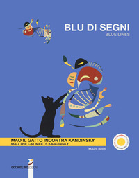BLU DI SEGNI - MAO IL GATTO INCONTRA KANDINSKY