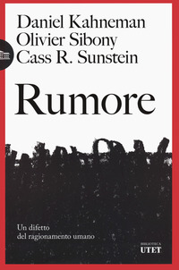 RUMORE - UN DIFETTO DEL RAGIONAMENTO UMANO