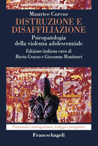 DISTRUZIONE E DISAFFILIAZIONE - PSICOPATOLOGIA DELLA VIOLENZA ADOLESCENZIALE