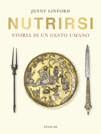 NUTRIRSI - STORIA DI UN GESTO UMANO