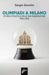 OLIMPIADI A MILANO - STORIA E POLITICA DELLE SUE CANDIDATURE 1906 - 2026