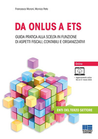 DA ONLUS A ETS - GUIDA PRATICA ALLA SCELTA IN FUNZIONE DI ASPETTI FISCALI CONTABILI E ORGANIZZATIVI