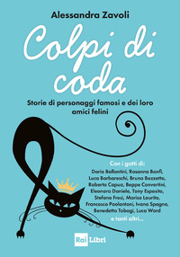 COLPI DI CODA - STORIE DI PERSONAGGI FAMOSI E DEI LORO AMICI FELINI