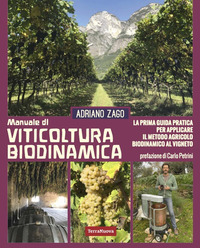 VITICOLTURA BIODINAMICA - LA PRIMA GUIDA PRATICA PER APPLICARE IL METODO AGRICOLO BIODINAMICO