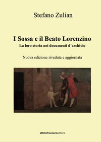 SOSSA E IL BEATO LORENZINO - LA LORO STORIA NEI DOCUMENTI D\'ARCHIVIO