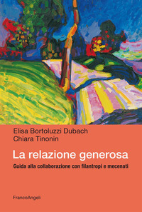 RELAZIONE GENEROSA - GUIDA ALLA COLLABORAZIONE CON FILANTROPI E MECENATI