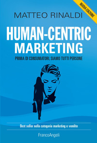 HUMAN CENTRIC MARKETING - PRIMA DI CONSUMATORI SIAMO TUTTI PERSONE
