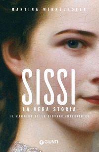 SISSI - LA VERA STORIA IL CAMMINO DELLA GIOVANE IMPERATRICE